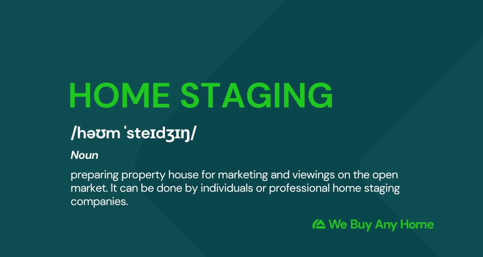 Home staging definition: /həʊm ˈsteɪdʒɪŋ/ Noun. preparing property house for marketing and viewings on the open market. It can be done by individuals or professional home staging companies.