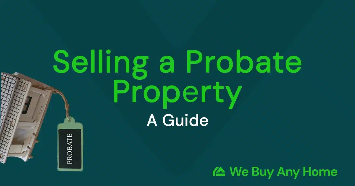 Selling a Probate Property: A Guide