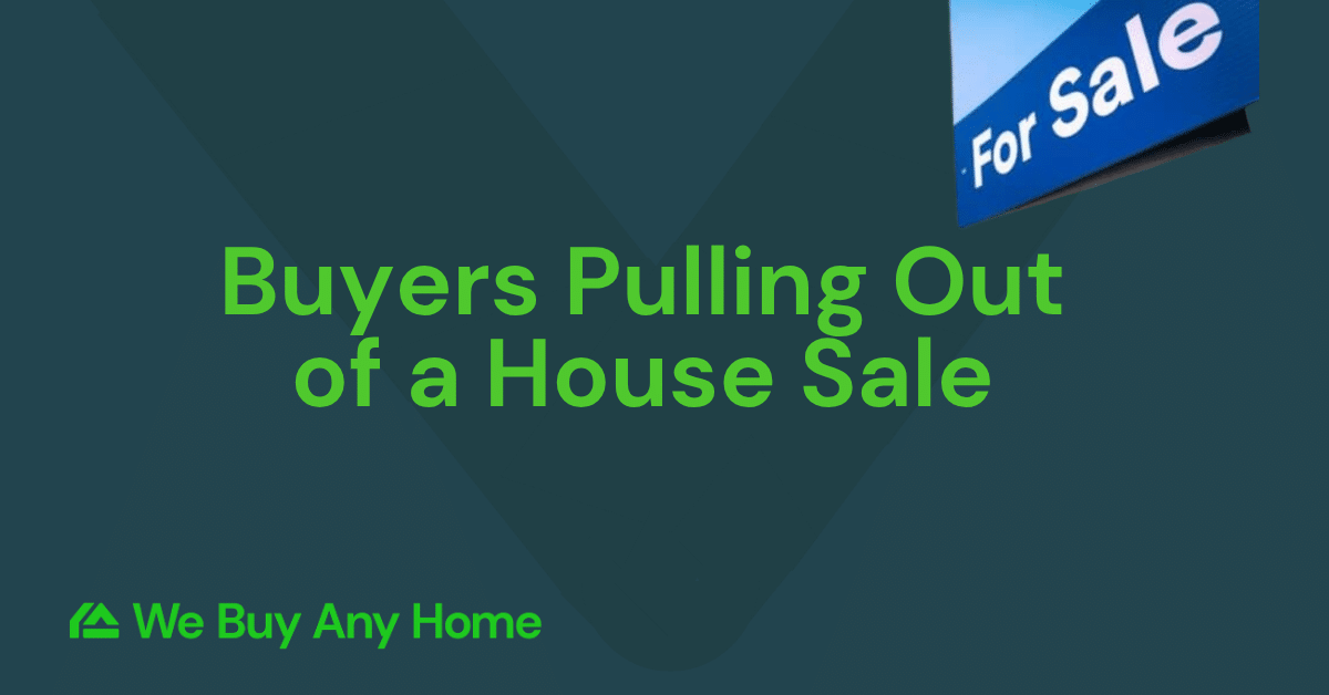 Buyers Pulling Out of a House Sale